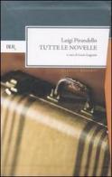 Tutte le novelle di Luigi Pirandello edito da BUR Biblioteca Univ. Rizzoli