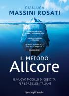 Il metodo Allcore. Il nuovo modello di crescita per le aziende italiane di Gianluca Massini Rosati edito da Sperling & Kupfer