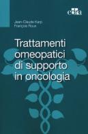 Trattamenti omeopatici di supporto in oncologia di Jean-Claude Karp, François Roux edito da Edra