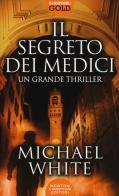 Il segreto dei Medici di Michael White edito da Newton Compton Editori