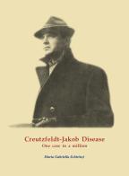Creutzfeldt-Jakob Disease. One case in a million di Maria Gabriella Schirinzi edito da Youcanprint