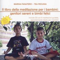 Il libro della meditazione per i bambini: genitori sereni e bimbi felici. Nuova ediz. Con CD-Audio di Marina Panatero, Tea Pecunia edito da OM