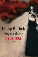 Deus irae di Philip K. Dick, Roger Zelazny edito da Fanucci