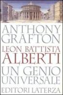 Leon Battista Alberti. Un genio universale di Anthony Grafton edito da Laterza