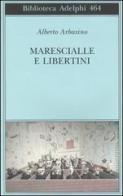 Marescialle e libertini di Alberto Arbasino edito da Adelphi