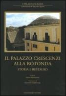 Il Palazzo Crescenzi alla Rotonda. Storia e restauro edito da Gangemi Editore