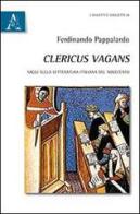 Clericus Vagans. Saggi sulla letteratura italiana del Novecento di Ferdinando Pappalardo edito da Aracne