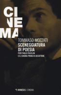 Sceneggiatura di poesia. Pierpaolo Pasolini e il cinema prima di «Accattone» di Tommaso Mozzati edito da Mimesis