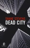 Dead city di Shane Stevens edito da Fazi