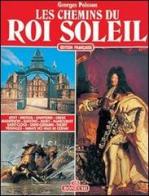 Chemins du Roi Soleil (Les) di Georges Poisson edito da Bonechi