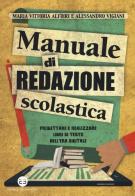 Manuale di redazione scolastica. Progettare e realizzare libri di testo nell'era digitale di Maria Vittoria Alfieri, Alessandro Vigiani edito da Editrice Bibliografica