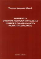 'Ndrangheta. Questione teologica ed ecclesiale, le chiese di Calabria in uscita, prospettive e proposte edito da Laruffa