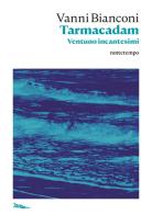 Tarmacadam. Ventuno incantesimi di Vanni Bianconi edito da Nottetempo