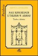 Max Horkheimer e Theodor W. Adorno. Tenebre e dialettica di Hervé Antonio Cavallera edito da Pensa Multimedia