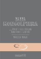 Mamma mongolfiera... perché i figli crescono nonostante i genitori di Marcella Manghi edito da Berica Editrice
