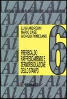 Quaderni della colata a pressione delle leghe di alluminio vol.6 di Luigi Andreoni, Mario Casè, Giorgio Pomesano edito da Edimet