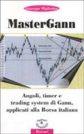 Mastergann. Angoli, timer e trading system di Gann applicati alla borsa italiana di Giuseppe Migliorino edito da Borsari