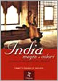 India magia e colori. Appunti di un viaggio nel passato di Fiammetta Positano de Vincentiis edito da L'Arciere