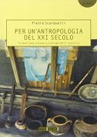 Per un'antropologia del XXI secolo. Tribalismo urbano e consumo dell'esotico di Pietro Scarduelli edito da Squilibri