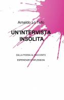 Un' intervista insolita di Arnaldo Lo Tufo edito da ilmiolibro self publishing