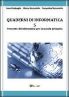 Quaderni di informatica vol.5 di Anna Battipaglia, Chiara Mazzariello, Pasqualina Mazzariello edito da Youcanprint