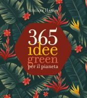 365 idee green per il pianeta. Ediz. a colori di Auriane Hamon edito da Mondadori Electa