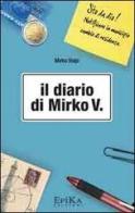 Il diario di Mirko V di Mirko Volpi edito da Epika