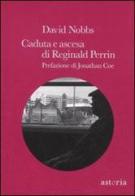 Caduta e ascesa di Reginald Perrin di David Nobbs edito da Astoria
