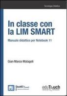 In classe con la LIM Smart. Manuale didattico per notebook 11 di G. Marco Malagoli edito da Edutouch