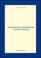 Aggressioni al patrimonio e tutela penale di Paolo D'Agostino edito da Fabiano