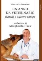 Un anno da veterinario. Fratelli a quattro zampe di Alessandro Paronuzzi edito da Maria Margherita Bulgarini
