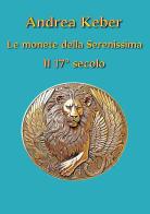 Le monete della Serenissima. Il 17° secolo di Andrea Keber edito da Youcanprint