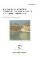 Raccolta di memorie storiche per Maiori città nel Principato Citra vol.1 di Luigi Staibano edito da Paguro