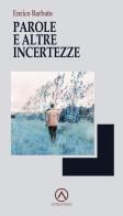 Parole e altre incertezze di Enrico Barbato edito da AttraVerso