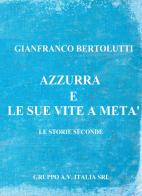 Azzurra e le sue vite a metà di Gianfranco Bertolutti edito da Una vita di stelle library