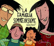 La famiglia Sempreinsieme di Riccardo Francaviglia, Margherita Sgarlata edito da LibriVolanti