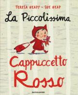 La piccolissima Cappuccetto Rosso di Teresa Heapy, Sue Heap edito da Mondadori