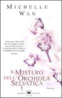 Il mistero dell'orchidea selvatica di Michelle Wan edito da Garzanti Libri