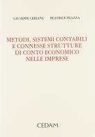 Metodi, sistemi contabili e connesse strutture di conto economico nelle imprese di Giuseppe Ceriani, Beatrice Frazza edito da CEDAM