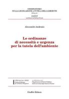 Le ordinanze di necessità e urgenza per la tutela dell'ambiente di Alessandro Andronio edito da Giuffrè