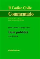 Beni pubblici. Artt. 822-830 di Emilio Castorina, Giuseppe Chiara edito da Giuffrè