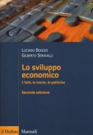Lo sviluppo economico. I fatti, le teorie, le politiche di Luciano Boggio, Gilberto Seravalli edito da Il Mulino