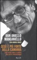 Gesù è più forte della camorra. I miei sedici anni a Scampia, fra lotta e misericordia di Aniello Manganiello, Andrea Manzi edito da Rizzoli