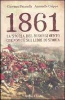 1861. La storia del Risorgimento che non c'è sui libri di storia di Giovanni Fasanella, Antonella Grippo edito da Sperling & Kupfer