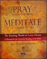 Pray with the Bible meditate with the word. The exciting world of lectio divina a manual for the prayerful reading of the Bible di Gabriel Mestre edito da Libreria Editrice Vaticana