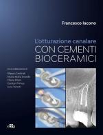 L'otturazione canalare con i cementi bioceramici di Francesco Iacono edito da Edra