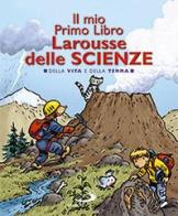 Il mio primo libro Larousse delle scienze. Della vita e della terra edito da San Paolo Edizioni