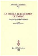 La Scuola di economia di Torino. Co-protagonisti ed epigoni edito da Olschki
