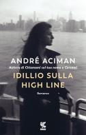 Idillio sulla High Line di André Aciman edito da Guanda