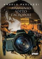 Assassinio sotto l'Acropoli di Angelo Paoluzzi edito da Booksprint